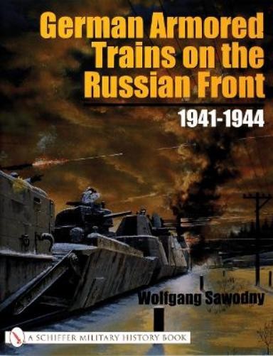 Wolfgang Sawodny German Armored Trains on the Russian Front (Paperback)Another great item from Rarewaves USA | Free delivery!