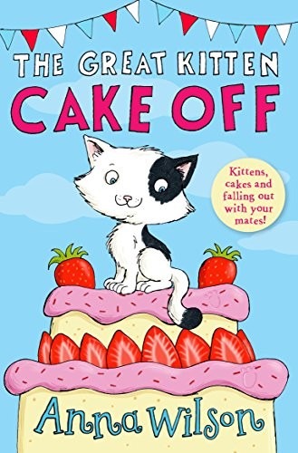 The Great Kitten Cake Off by Wilson, Anna Book The Fast Free ShippingFREE US DELIVERY | ISBN: 1447271823 | Quality Books