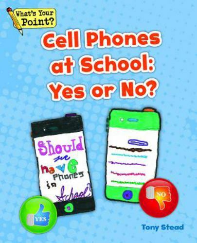 Cell Phones at School : Yes or No?, Paperback by Stead, Tony, Brand New, Free...