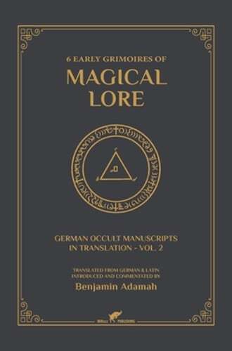 Discover 6 Early Grimoires of Magical Lore by Benjamin Adamah – New Edition