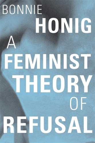 Bonnie Honig A Feminist Theory of Refusal (Hardback) (UK IMPORT)All Tariffs and Duties included - no additional charges