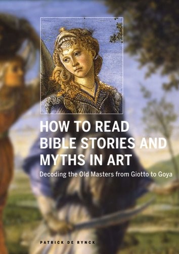 How to Read Bible Stories and Myths in Art: Decoding the Old Masters from Gi...