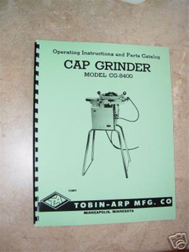 Tobin Arp Model CG-8400 Cap Grinder Manual
