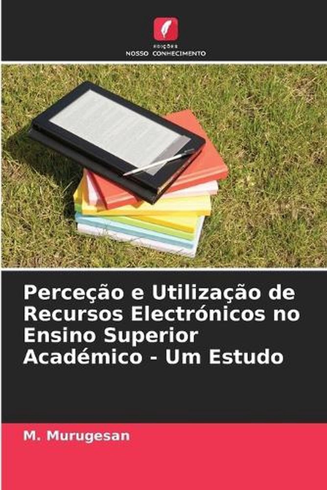 Perceo e Utilizao de Recursos Electrnicos no Ensino Superior Acadmico - Um Estud