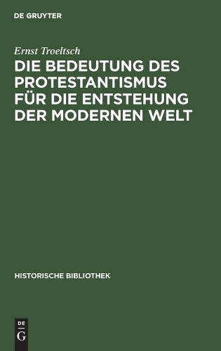 Ernst Troeltsch Die Bedeutung Des Protestantismus Für Die Entstehung  (Hardback)