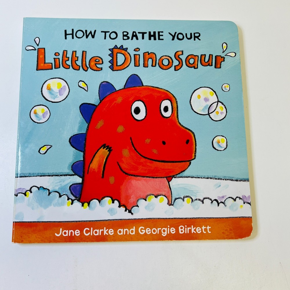 How to Bathe Your Little Dinosaur by Clarke, Jane