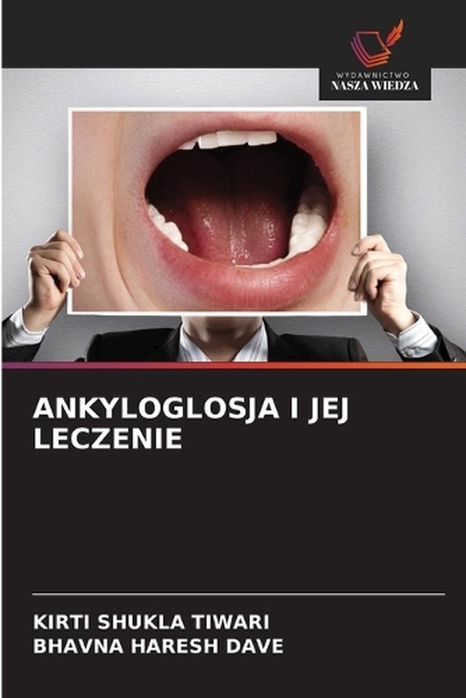Ankyloglosja I Jej Leczenie by Kirti Shukla Tiwari (Polish) Paperback Book
