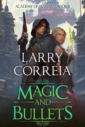 Larry Correia Magic and Bullets (Academy of Outcasts, Book 2) (Paperback)Another great item from Rarewaves USA | Free delivery!-image