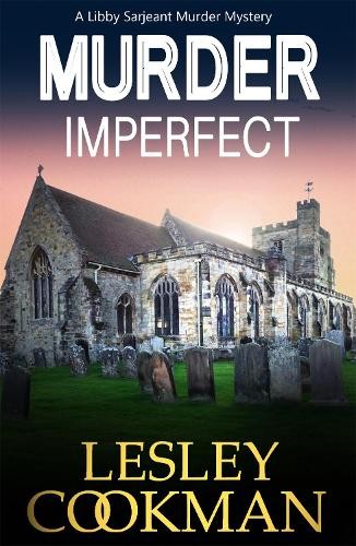 Murder Imperfect (A Libby Sarjeant Murder Mystery) by Cookman, Lesley Book TheFREE US DELIVERY | ISBN: 1908262869 | Quality Books