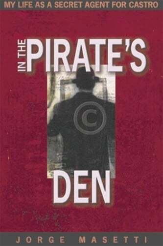 In the Pirate's Den: My Life as a Secret Agent for Castro by Jorge Masetti: Used