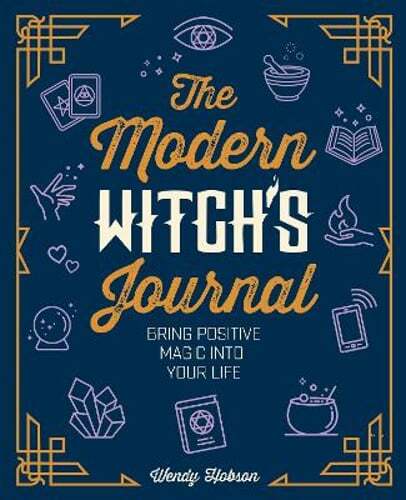 Modern Witch Journal: Positive Magic for Daily Life by Wendy Hobson