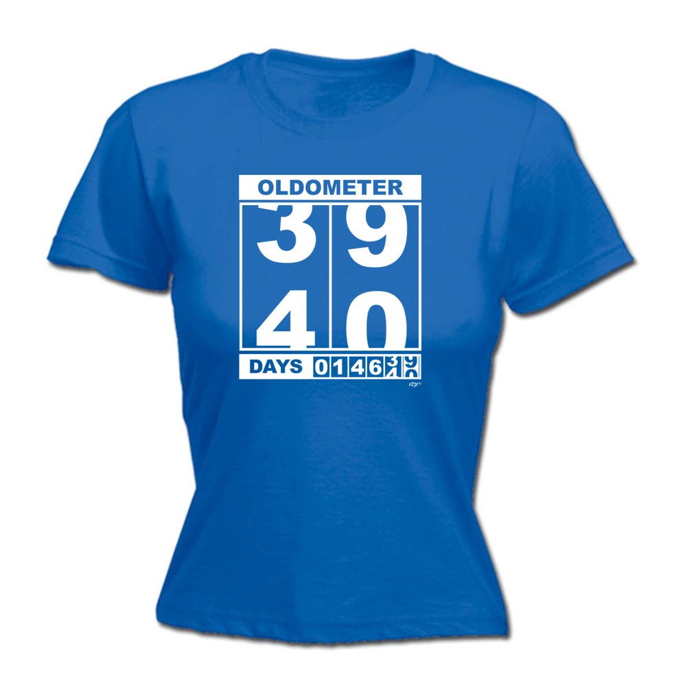 Oldometer 39 40 Days - Womens T Shirt Funny T-Shirt Novelty gift tshirt