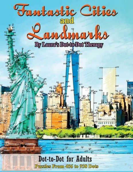 Fantastic Cities And Landmarks Dot-To-Dot For Adults: Puzzles From 456 To 9...