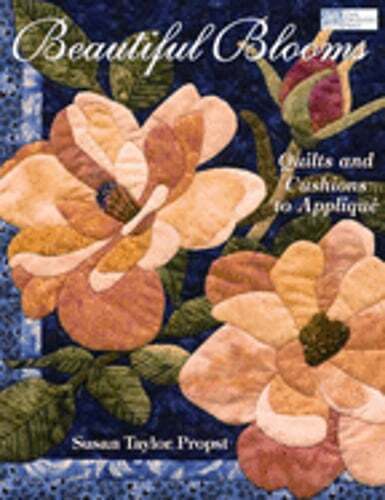 Beautiful Blooms: Quilts and Cushions to Applique by Susan Taylor Propst: Used