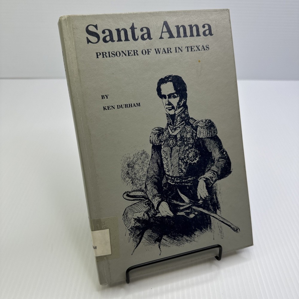 Santa Anna Prisoner of War in Texas Kenneth Reuben Durham Jr. 1986 ExLib Texana
