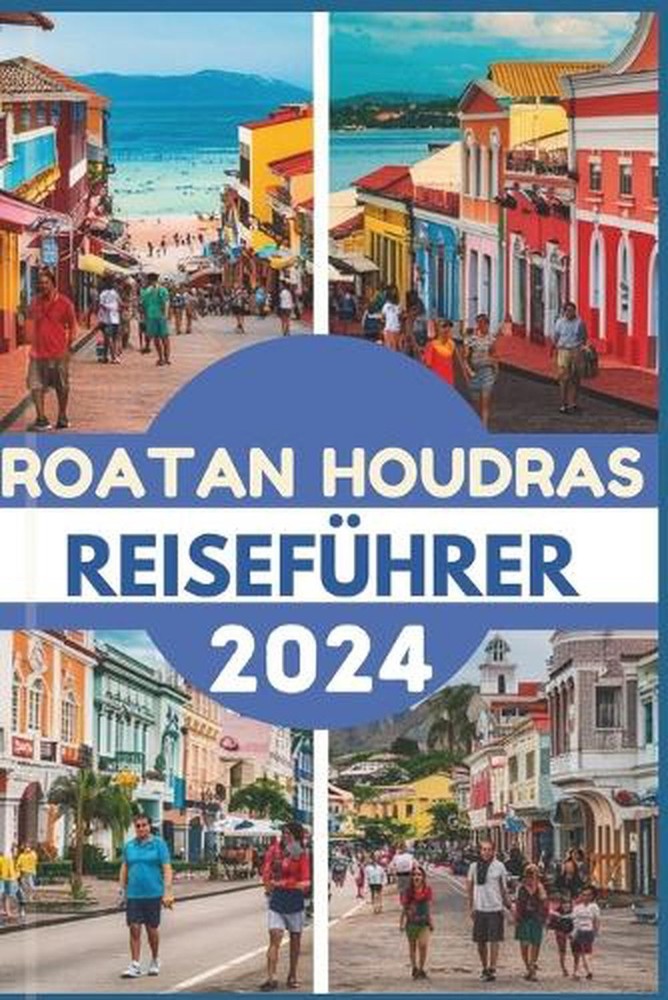 Roatan Houdras Reisefhrer 2024: Entdecken Sie das Juwel der Karibik Top-Attrakti