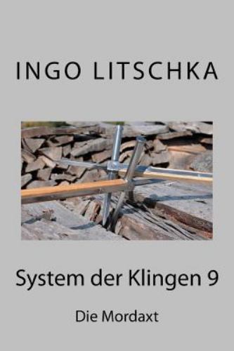 System Der Klingen 9 : Die Mordaxt, Paperback by Litschka, Ingo, Brand New, F...