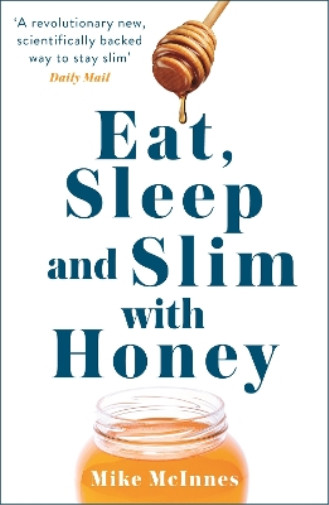Mike Mcinnes Eat, Sleep And Slim With Honey (Paperback)Another great item from Rarewaves USA | Free delivery!