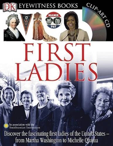 First Ladies (DK Eyewitness Books) - Hardcover By DK Publishing - VERY GOOD