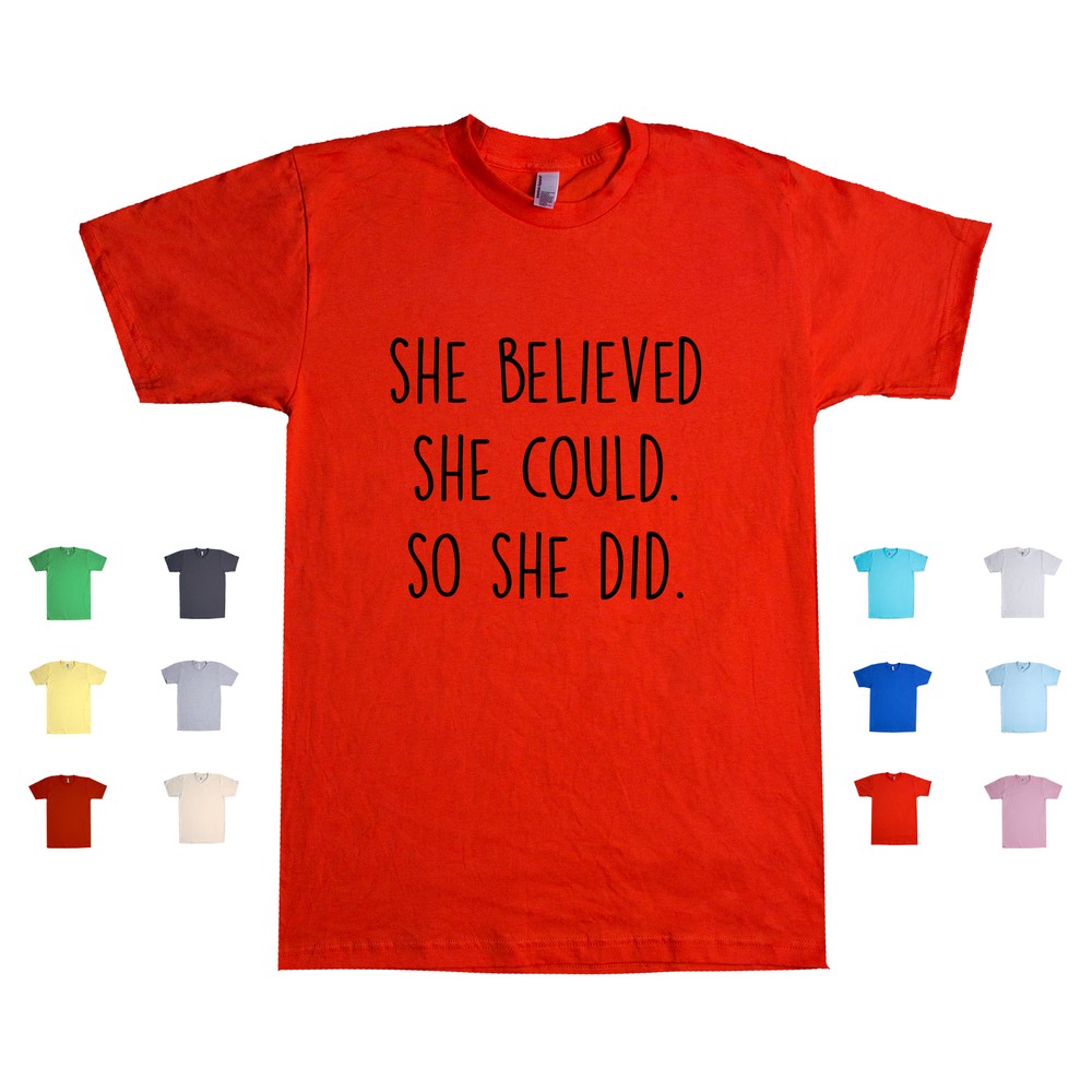 She Believed She Could. So She Did. self belief pro feminism Unisex T Shirt