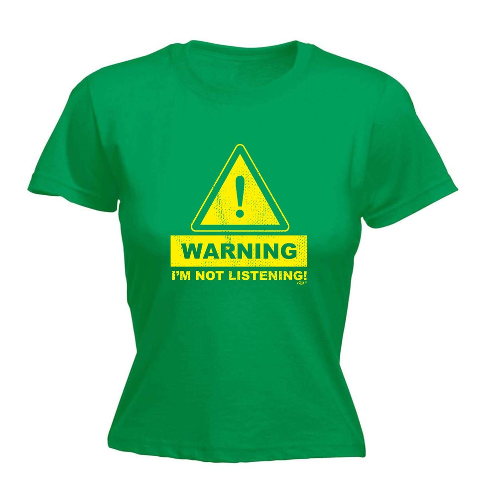 Warning Im Not Listening - Womens T Shirt Funny T-Shirt Novelty gift tshirt