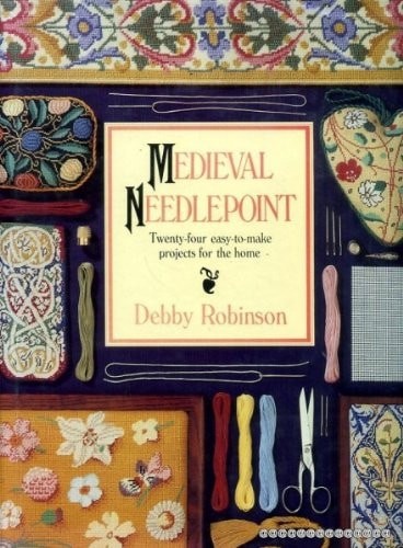 Medieval Needlepoint: Twenty-Four Easy-To-Make Projects for the Home by Robinson