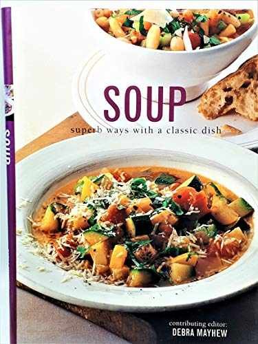 Soup: Superb Ways With a Classic Dish - Paperback, by Debra Mayhew - Very Good