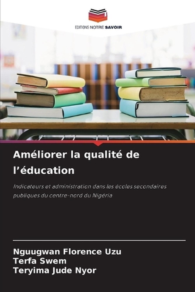 Amliorer la qualit de l'ducation by Nguugwan Florence Uzu (French) Paperback Boo
