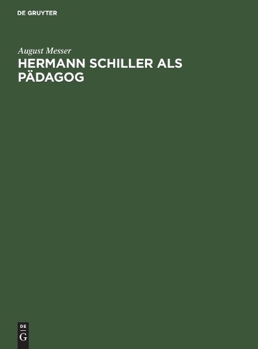August Messer Hermann Schiller ALS Pädagog (Hardback)