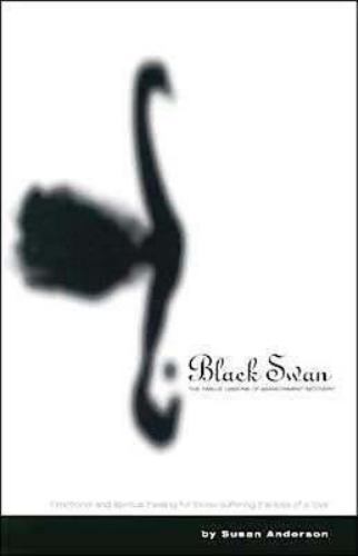 Black Swan : The Twelve Lessons of Abandonment Recovery by Susan Anderson (1999,