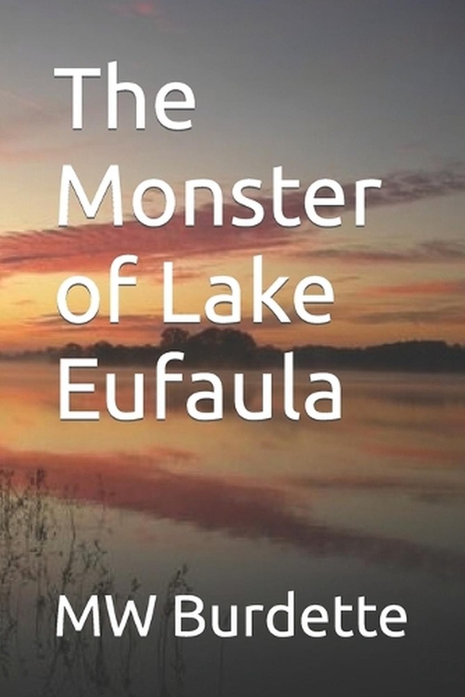 The Monster of Lake Eufaula by Mw Burdette (English) Paperback Book
