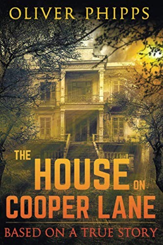 The House on Cooper Lane: Based on a True Story - paperback Phipps, Oliver