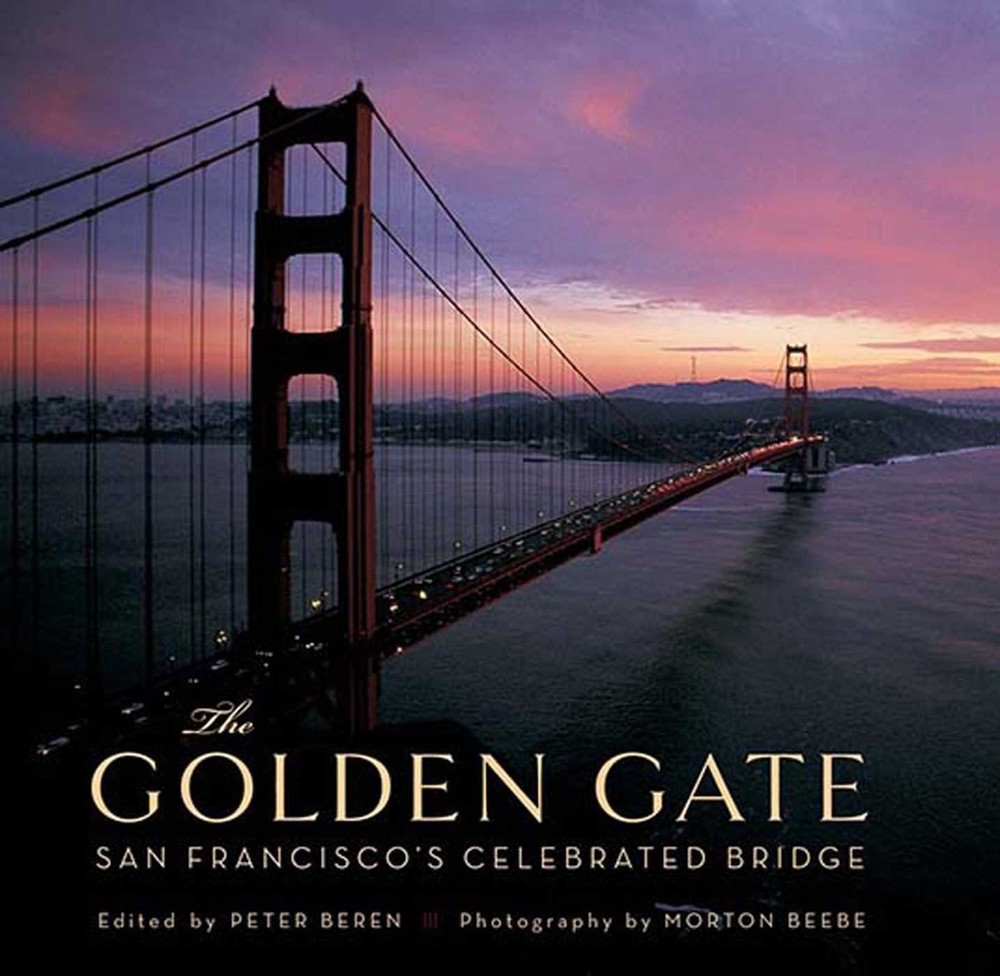 The Golden Gate: San Francisco's Celebrated Bridge by Beren