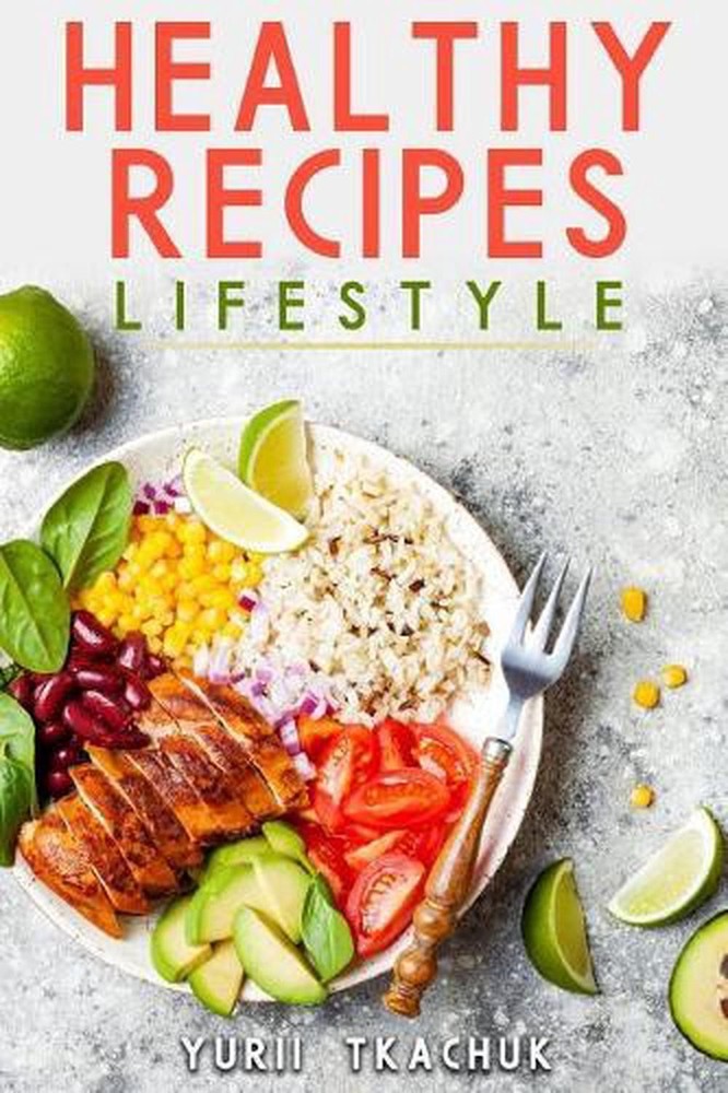 Healthy Recipes Lifestyle: Cook Tasty and Healthy by Yurii Tkachuk (English) Pap