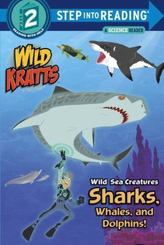 Wild Sea Creatures: Sharks, Whales and Dolphins! (Wild Kratts)by Kratt, Chris; Kratt, Martin | PB | VeryGood