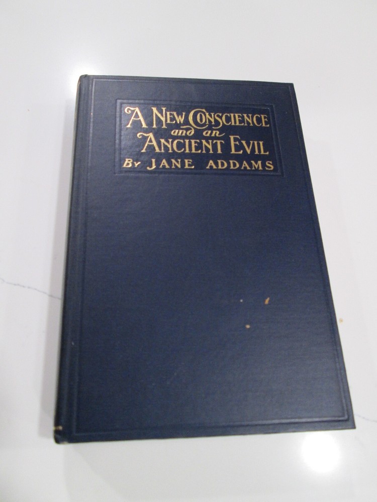 Jane Addams A NEW CONSCIENCE & AN ANCIENT EVIL First Edition 1912