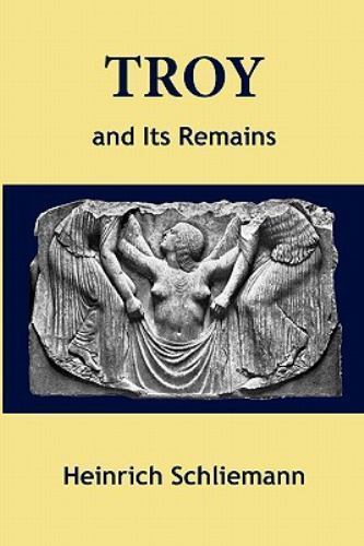 Troy and Its Remains, Like New Used, Free shipping in the US