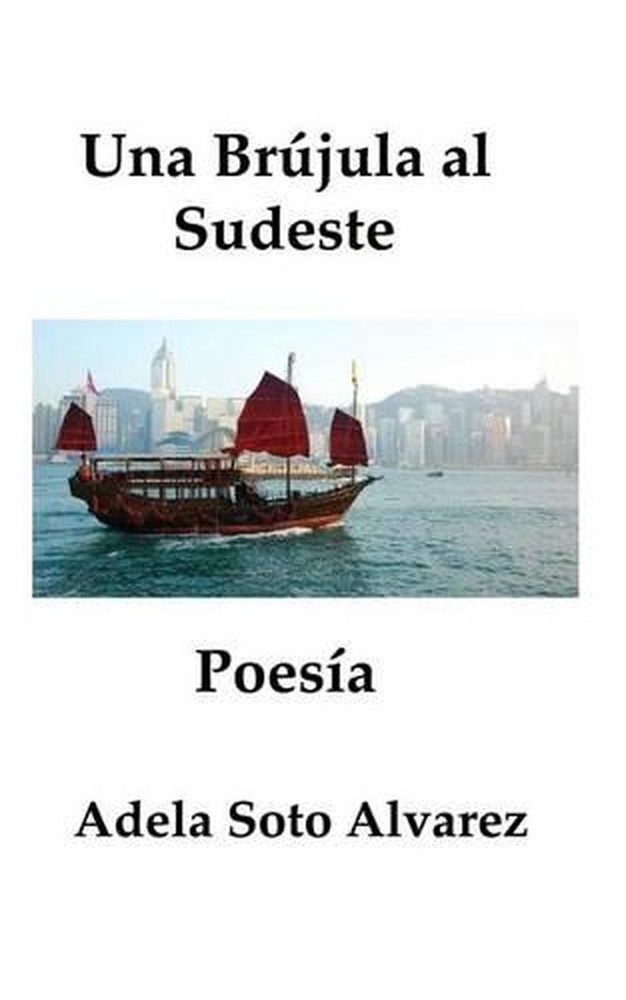 Una Brujula al Sudeste: poesia by Adela Soto Alvarez (Spanish) Paperback Book