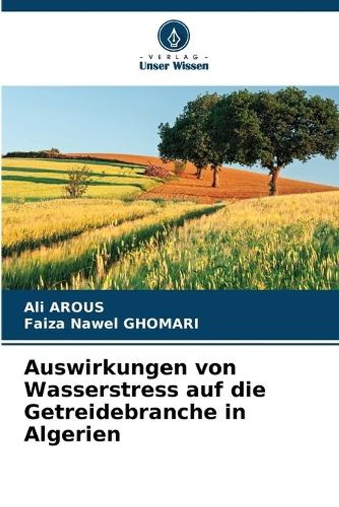 Auswirkungen von Wasserstress auf die Getreidebranche in Algerien by Ali Arous (