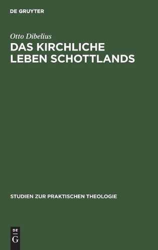 Otto Dibelius Das Kirchliche Leben Schottlands (Hardback)