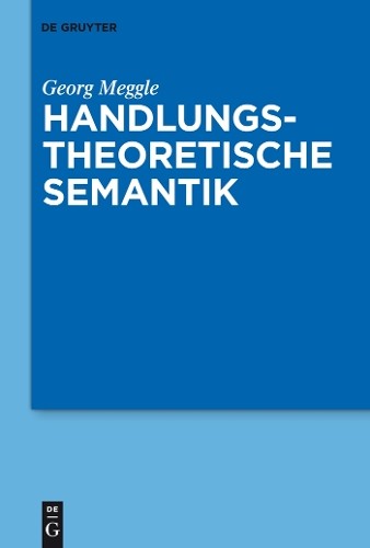 Georg Meggle Handlungstheoretische Semantik (Hardback)