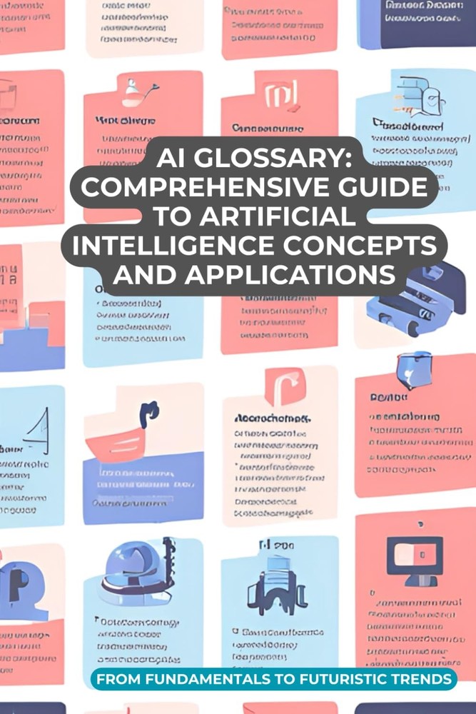AI Glossary: Comprehensive Guide to Artificial Intelligence Concepts and Applica
