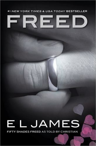 Freed: Fifty Shades Freed as Told by Christian (Fifty Shades of Grey Series, 6),