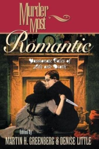 Murder Most Romantic: Passionate Tales Of Life And Death