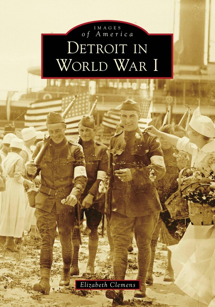 NEW Arcadia Publishing Detroit in World War I, MI 9781467114691 Images of Americ-image