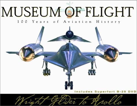 Museum of Flight, 100 Years of Aviation History: From the Wright Brothers to...