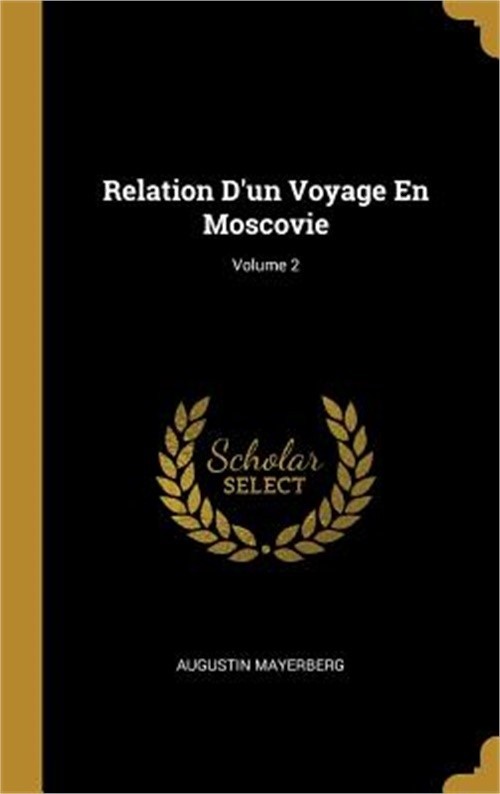 Relation D'un Voyage En Moscovie; Volume 2 (Hardback or Cased Book)