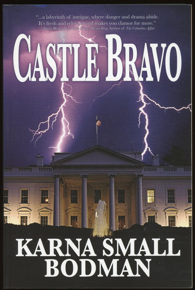 Fiction: CASTLE BRAVO by Karna Small Bodman. 2012. Signed 1st edit, review copy.