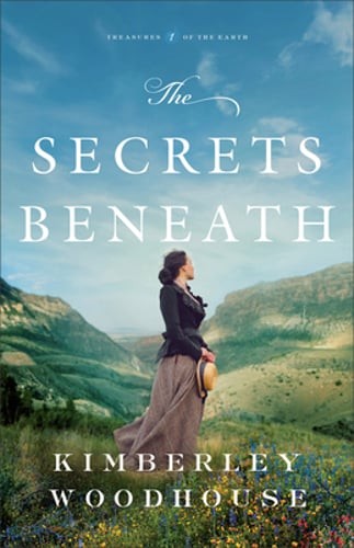 The Secrets Beneath by Kimberley Woodhouse: New
