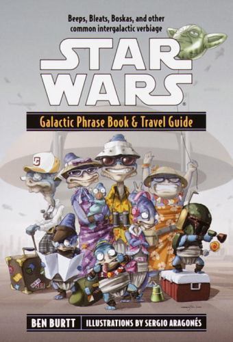Star Wars Galactic Phras and Travel Guide : A Language Guide to the Galaxy, P...
